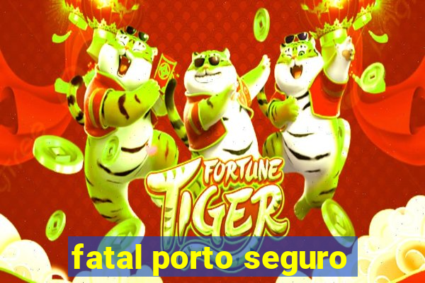 fatal porto seguro